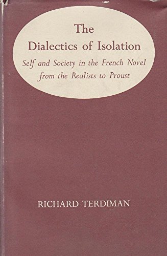 Book The dialectics of isolation: Self and society in the French novel from the Realists to Proust (Yale Romanic studies) free