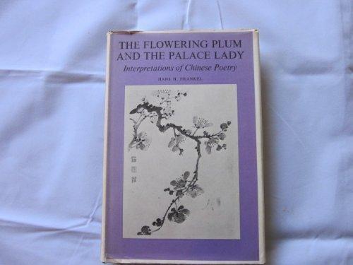 Book The flowering plum and the palace lady: Interpretations of Chinese poetry free