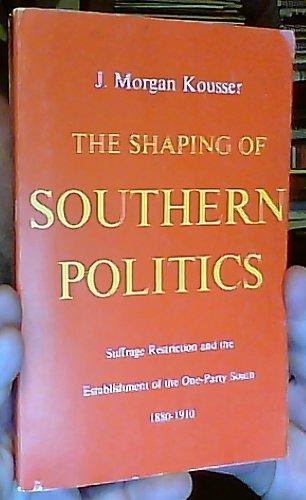 Book Shaping of Southern Politics: Suffrage Restriction and the Establishment of the One-Party South (Historical Publications, Miscellany Series) free