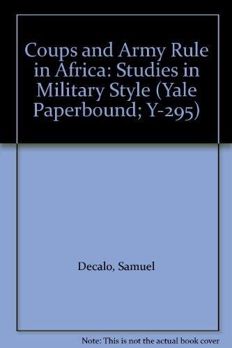 Book Coups and Army Rule in Africa: Studies in Military Style (Yale Paperbound; Y-295) free