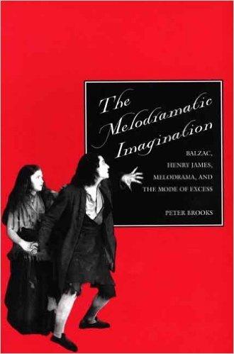 Book The melodramatic imagination: Balzac, Henry James, melodrama, and the mode of excess free