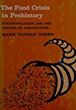 Book The food crisis in prehistory: Overpopulation and the origins of agriculture free