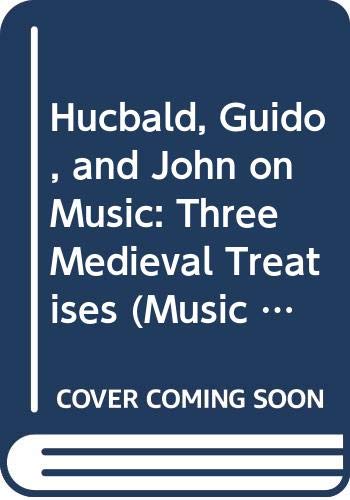 Book Hucbald, Guido, and John on Music: Three Medieval Treatises (Music Theory Translation Series ; 3) (English and Latin Edition) free