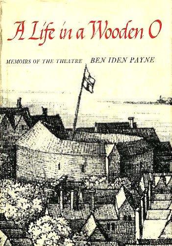 Book A Life In A Wooden O: Memoirs Of The Theatre free