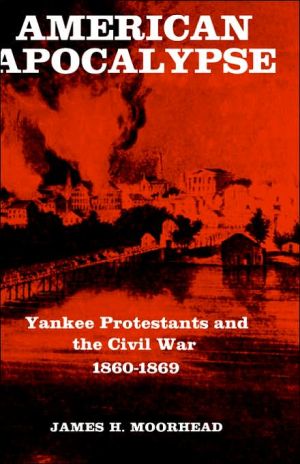 Book American Apocalypse: Yankee Protestants and the Civil War 1860-1869 free