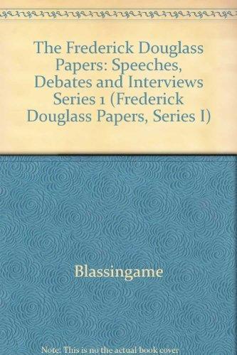 Book The Frederick Douglass Papers: Volume 1, Series One: Speeches, Debates, and Interviews, 1841-1846 (The Frederick Douglass Papers Series) free
