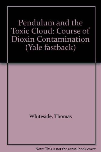 Book The pendulum and the toxic cloud: The course of dioxin contamination (Yale fastback) free