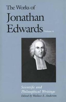 Book Scientific and Philosophical Writings (The Works of Jonathan Edwards Series, Volume 6) free