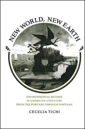Book New World, New Earth: Environmental Reform in American Literature from the Puritans through Whitman free