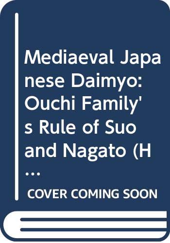 Book The medieval Japanese daimyo: The Ōuchi family's rule of Suō and Nagato (Yale historical publications. Miscellany) free