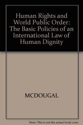 Book Human Rights and World Public Order: The Basic Policies of an International Law of Human Dignity free