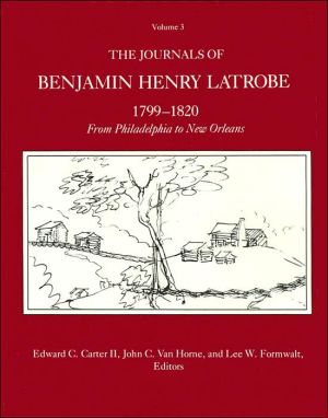 Book The Journals of Benjamin Henry Latrobe 1799-1820 (Series 1): Volume 3 1-3, From Philadelphia to New Orleans (The Papers of Benjamin Henry Latrobe Series) free