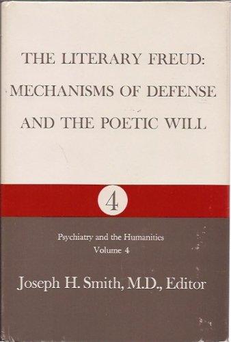 Book The Literary Freud: Mechanisms of Defense and the Poetic Will (Psychiatry & the Humanities) free