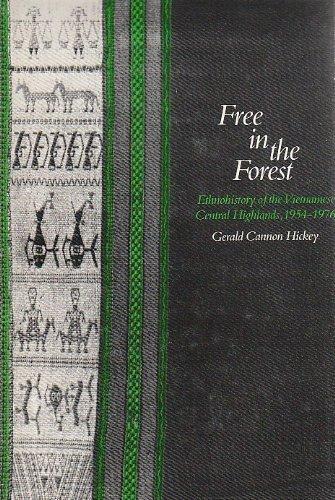 Book Free in the Forest: Ethnohistory of the Vietnamese central Highlands, 1954-1976 free Book Free in the Forest: Ethnohistory of the Vietnamese central Highlands, 1954-1976 free