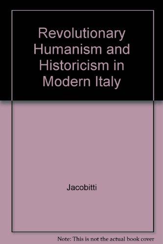 Book Revolutionary Humanism and Historicism in Modern Italy free