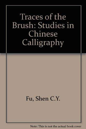 Book Traces of the brush: Studies in Chinese calligraphy free