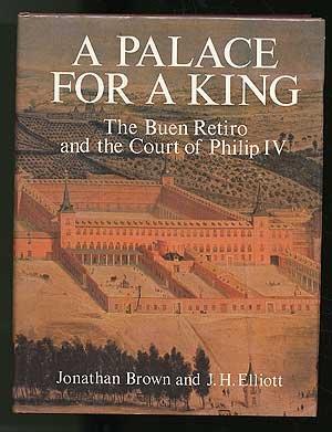 Book A Palace for a King: The Buen Retiro and the Court of Philip IV free