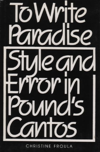 Book To Write Paradise: Style And Error In Pound's Cantos free