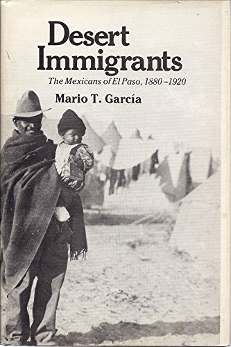 Book Desert immigrants: The Mexicans of El Paso, 1880-1920 (Yale Western Americana series) free