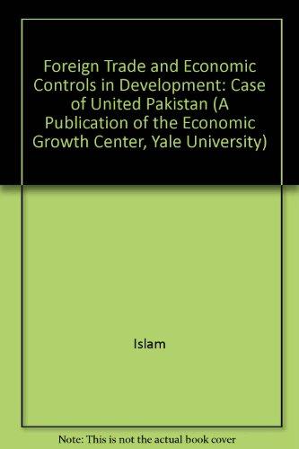 Book Foreign Trade and Economic Controls in Development: The Case of United Pakistan (Economic Growth Center Publications Seri) free