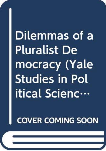 Book Dilemmas of a Pluralist Democracy (Yale studies in political science) free