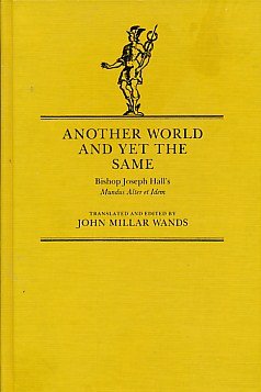 Book Another World and Yet the Same: Bishop Joseph Hall's Mundus Alter Et Idem (Yale Studies in English) free