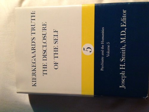 Book Psychiatry and the Humanities, Vol. 5: Kierkegaard`s Truth: The Disclosure of the Self free