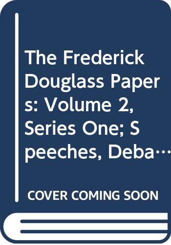 Book The Frederick Douglass Papers, Series 1: Speeches, Debates, And Interviews, Vol. 2: 1847-1854 free