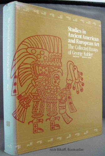 Book Studies in Ancient American and European Art: The Collected Essays of George Kubler (Yale Publications in the History of Art) free