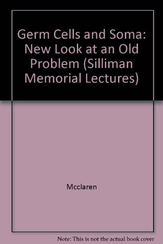 Book Germ Cells and Soma: A New Look at an Old Problem (Mrs. Hepsa Ely Silliman Memorial Lectures, 45) free