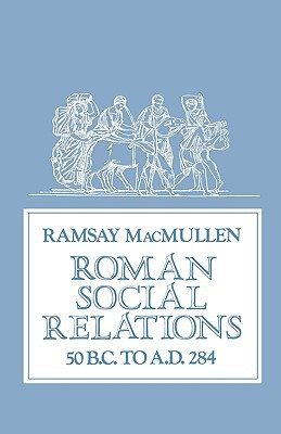 Book Roman Social Relations, 50 B.C. to A.D. 284 free