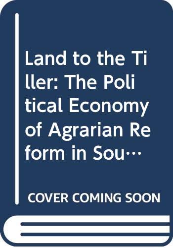 Book Land to the Tiller: The Political Economy of Agrarian Reform in South Asia free
