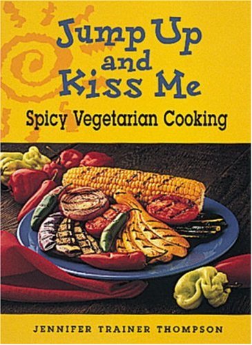 Book Jump up and Kiss Me: Spicy Vegetarian Cooking free