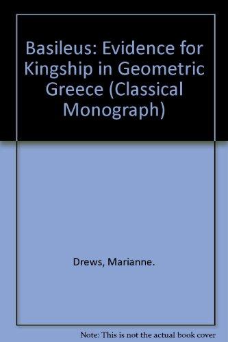 Book Basileus: The Evidence for Kingship in Geometric Greece (Yale classical monographs) free