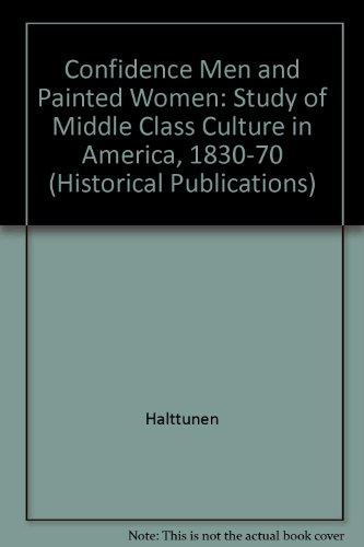 Book Confidence men and painted women: A study of middle-class culture in America, 1830-1870 (Yale historical publications) free