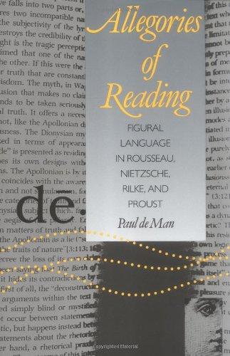 Book Allegories of Reading: Figural Language in Rousseau, Nietzsche, Rilke, and Proust free