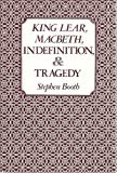 Book King Lear, MacBeth, Indefinition, and Tragedy free