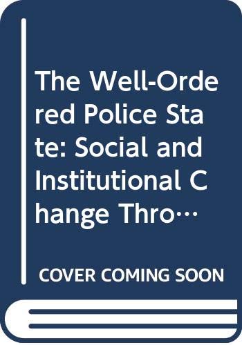 Book The Well-Ordered Police State: Social and Institutional Change Through Law in the Germanies and Russia, 1600-1800 free