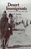 Book Desert Immigrants: The Mexicans of El Paso, 1880-1920 (The Yale Western Americana Series, 32) free