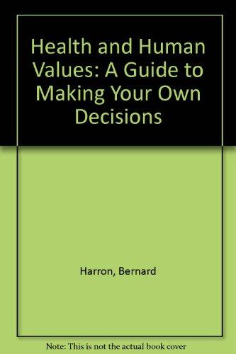 Book Health and Human Values: A Guide to Making Your Own Decisions free
