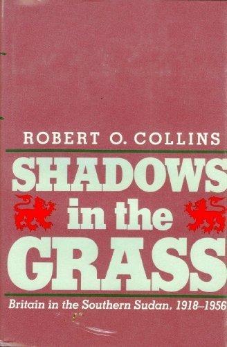 Book Shadows in the Grass: Britain in the Southern Sudan, 1918-1956 free