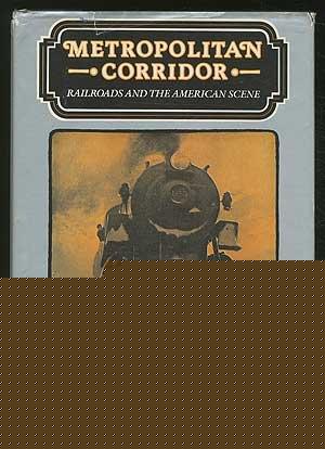 Book Metropolitan Corridor: Railroads and the American Scene free