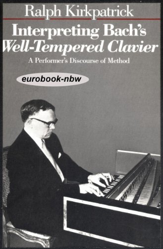 Book Interpreting Bach's Well-Tempered Clavier: A Performer`s Discourse of Method free