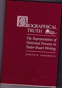 Book Biographical Truth: The Representation Of Historical Persons In Tudor-stuart Writing free