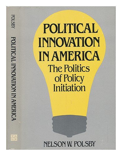 Book Political Innovation In America: The Politics Of Policy Initiation free