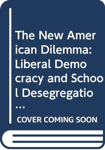 Book The New American Dilemma: Liberal Democracy and School Desegregation (Yale Fastback Series) free