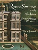 Book Robert Smythson and the Elizabethan Country House free