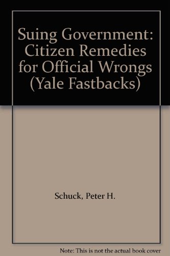 Book Suing Government: Citizen Remedies For Official Wrongs (yale Fastbacks) free