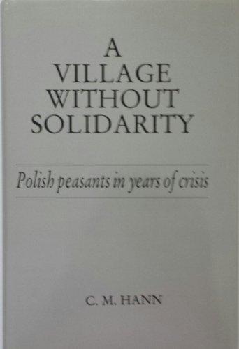 Book A Village Without Solidarity: Polish Peasants In Years Of Crisis free