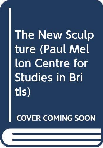 Book The New Sculpture (Paul Mellon Centre for Studies in Britis) free